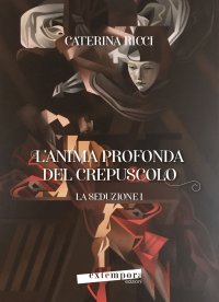 Immagine copertina libro La seduzione. L'anima profonda del crepuscolo. Vol. 1
