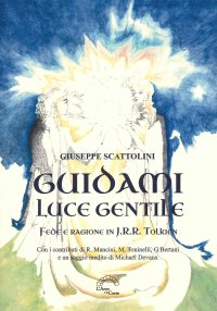 Immagine copertina libro Guidami luce gentile. Fede e ragione in J. R. R. Tolkien