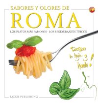 Immagine copertina libro Sabores y olores de Roma. Los platos más famosos. Los restaurantes típicos