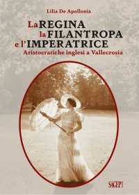 Immagine copertina libro La Regina, la Filantropa e l'Imperatrice. Aristocratiche inglesi a Vallecrosia