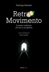 Immagine copertina libro Retro movimento. Il potere trasforma chi non lo sa gestire