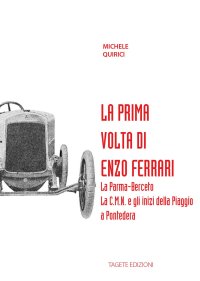 Immagine copertina libro La prima volta di Enzo Ferrari. La Palma-Berceto. La C.M.N. e gli inizi della Piaggio a Pontedera