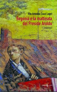 Immagine copertina libro Begonia e la mattinata del preside Aroldo. Ediz. integrale