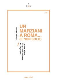Immagine copertina libro Un Marziani a Roma... (e non solo). Letture aliene di un critico d’arte su Dagospia