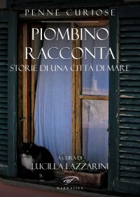 Immagine copertina libro Piombino racconta. Storie di una città di mare