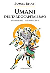 Immagine copertina libro Umani del tardocapitalismo. Una tragedia senza dèi né eroi