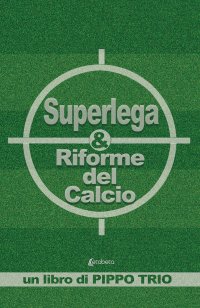 Immagine copertina libro Superlega & riforme del calcio