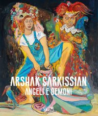 Immagine copertina libro Arshak Sarkissian. Angeli e demoni. Ediz. illustrata