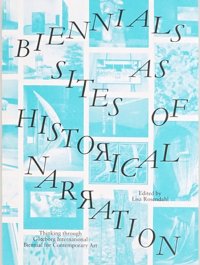 Immagine copertina libro Biennials as sites of historical narration. Thinking through Goteborg International Biennial for Contemporary Art