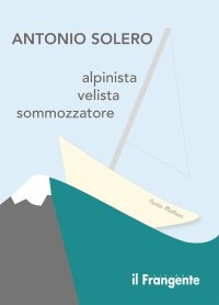 Immagine copertina libro Alpinista, velista, sommozzatore
