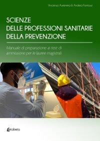 Immagine copertina libro Scienze delle professioni sanitarie della prevenzione. Manuale di preparazione ai test di ammissione per le lauree magistrali