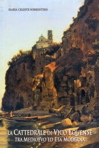Immagine copertina libro La cattedrale di Vico Equense tra Medioevo ed Età Moderna. Ediz. a colori
