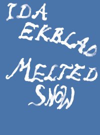 Immagine copertina libro Ida Ekblad: Melted Snow. Ediz. illustrata