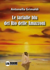 Immagine copertina libro Le farfalle blu del Rio delle Amazzoni
