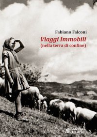 Immagine copertina libro Viaggi Immobili (nella terra di confine)