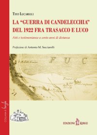 Immagine copertina libro La «guerra di Candelecchia» del 1922 fra Trasacco e Luco. Atti e testimonianze a cento anni di distanza