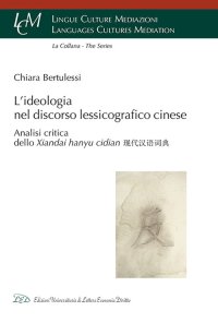 Immagine copertina libro L’ ideologia nel discorso lessicografico cinese. Analisi Critica dello Xiandai Hanyu Cidian