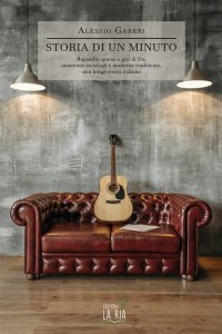 Immagine copertina libro Storia di un minuto. Rapsodie sparse e giri di do, anacronie musicali e moderna tradizione, una lunga storia italiana