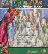 Immagine copertina libro La Deposizione. La religiosità per immagini nel «Trittico Sacro di Giancarlo Colli» nel Camposanto di Inveruno