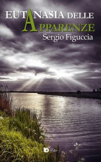 Immagine copertina libro Eutanasia delle apparenze. Ediz. speciale
