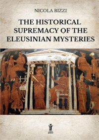 Immagine copertina libro The historical supremacy of the Eleusinian Mysteries