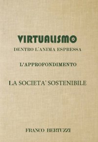Immagine copertina libro Virtualismo. Dentro l’anima espressa. L’approfondimento. La società sostenibile