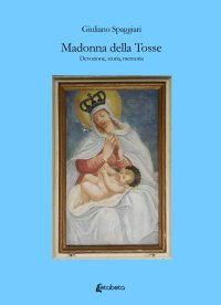Immagine copertina libro Madonna della Tosse. Devozione, storia, memoria