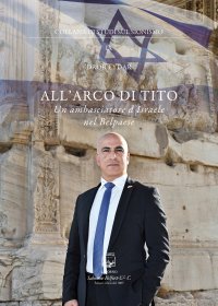 Immagine copertina libro All'arco di Tito. Un ambasciatore d'Israele nel Belpaese