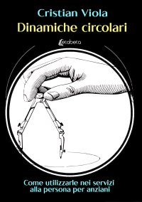 Immagine copertina libro Dinamiche circolari. Come utilizzarle nei servizi alla persona per anziani