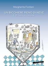 Immagine copertina libro Un bicchiere pieno di neve e di tante piccole storie