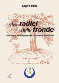 Immagine copertina libro Alle radici delle fronde. Cento anni e oltre di scautismo nel territorio modenese