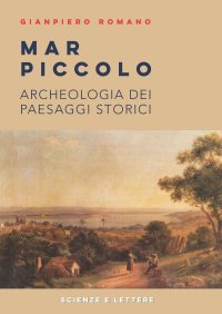 Immagine copertina libro Mar Piccolo. Archeologia dei paesaggi storici