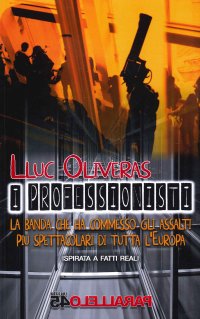 Immagine copertina libro I professionisti. La banda che ha commesso gli assalti più spettacolari di tutta l'Europa