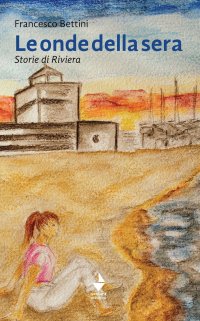 Immagine copertina libro Le onde della sera. Storie di Riviera