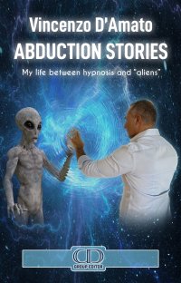 Immagine copertina libro Abduction stories. My life between hypnosis and «aliens». Nuova ediz.