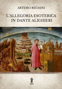 Immagine copertina libro L'allegoria esoterica in Dante Alighieri. Ediz. integrale
