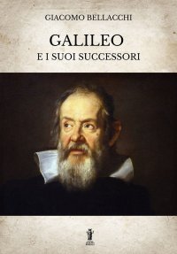 Immagine copertina libro Galileo e i suoi successori. Ediz. integrale