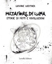 Immagine copertina libro Metafore di Luna. Storie di moti e rivoluzioni