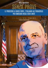 Immagine copertina libro Senza prove. Il processo a Chico Forti, l’italiano all’ergastolo per omicidio negli Stati Uniti