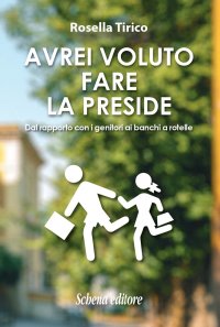 Immagine copertina libro Avrei voluto fare la preside. Dal rapporto con i genitori ai banchi a rotelle