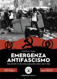 Immagine copertina libro Emergenza antifascismo. Dagli anarchici ai centri sociali: mappa delle violenze rosse in Italia