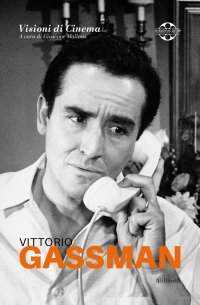 Immagine copertina libro Vittorio Gassman. Quaderni di Visioni Corte Film Festival