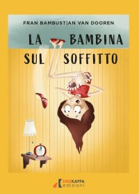 Immagine copertina libro La bambina sul soffitto. Ediz. illustrata