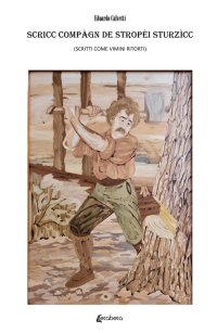 Immagine copertina libro Scricc compàgn de stropéi sturzìcc (Scritti come vimini ritorti)
