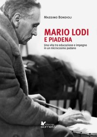 Immagine copertina libro Mario Lodi e Piadena. Una vita tra educazione e impegno in un microcosmo padano