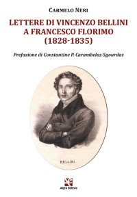 Immagine copertina libro Lettere di Vincenzo Bellini a Francesco Florimo (1828-1835)