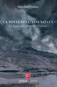 Immagine copertina libro La notte dell'Annunziata. La leggenda di monte Navone