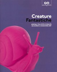 Immagine copertina libro Creature fantastiche. Animali tra mito e realtà da Durer a Cracking Art