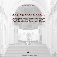 Immagine copertina libro Artisti con grazia. Immagini votive del nostro tempo. Dediche alla Madonna del Monte