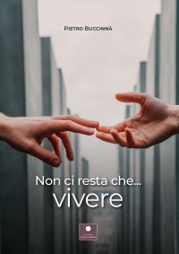 Immagine copertina libro Non ci resta che... vivere